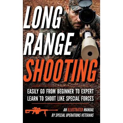 Long Range Shooting: An Illustrated Manual