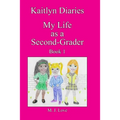 Kaitlyn Diaries My Life as a Second Grader - Paperback