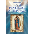 Pentecost at Tepeyac: Pneumatologies from the People - Paperback
