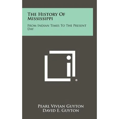 The History of Mississippi: From Indian Times to the Present Day