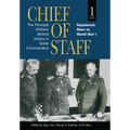 Chief of Staff, Vol. 1: The Principal Officers Behind History's Great Commanders, Napoleonic Wars to World War I - Paperback
