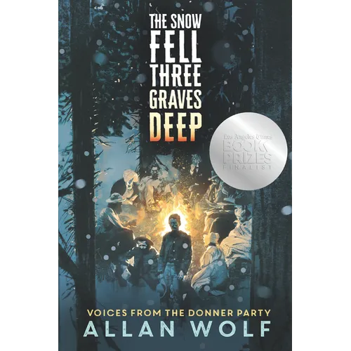 The Snow Fell Three Graves Deep: Voices from the Donner Party - Paperback