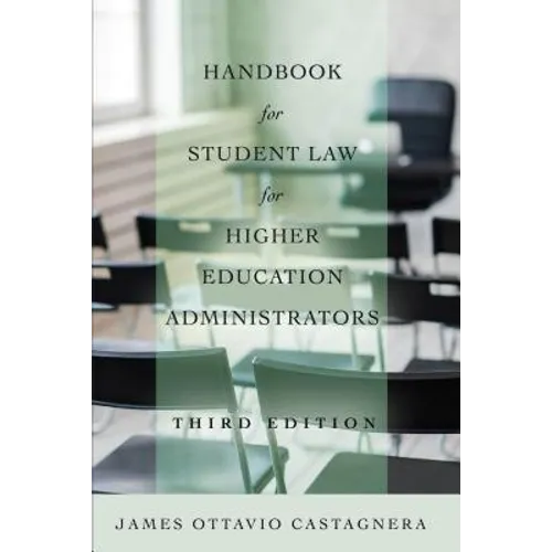 Handbook for Student Law for Higher Education Administrators, Third Edition