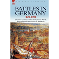 Battles in Germany 1631-1704: Decisive Conflicts of the Thirty Years War & War of Spanish Succession to Blenheim
