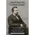 Greyhound Commander: Confederate General John G. Walker's History of the Civil War West of the Mississippi