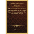 A Defense Of The Constitutions Of Government Of The United States Of America, Against The Attack Of M. Turgot