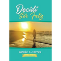Decidí Ser Feliz: Nueva Edición 2021 - Hardcover