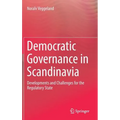 Democratic Governance in Scandinavia: Developments and Challenges for the Regulatory State - Hardcover