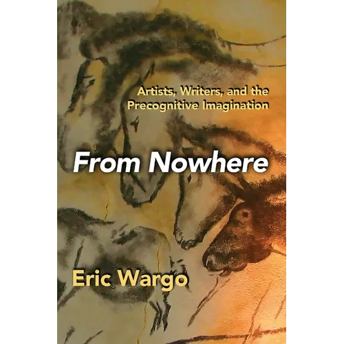 From Nowhere: Artists, Writers, and the Precognitive Imagination - Paperback