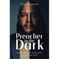 Preacher In The Dark: Stepping out of the Shadows Into the Light - Paperback