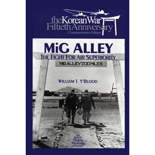 MIG Alley: The Fight for Air Superiority: The U.S. Air Force in Korea