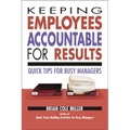 Keeping Employees Accountable for Results: Quick Tips for Busy Managers - Paperback
