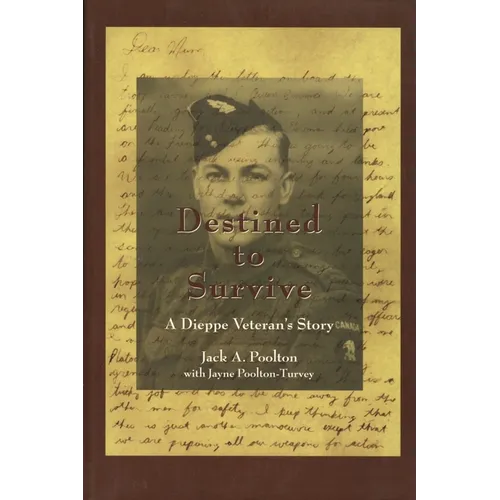 Destined to Survive: A Dieppe Veteran's Story - Paperback