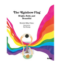 The Rainbow Flag: Bright, Bold, and Beautiful - Hardcover