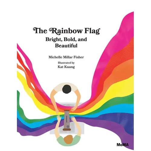The Rainbow Flag: Bright, Bold, and Beautiful - Hardcover