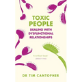Toxic People: Dealing with Dysfunctional Relationships - Paperback