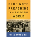 Blue Note Preaching in a Post-Soul World - Paperback