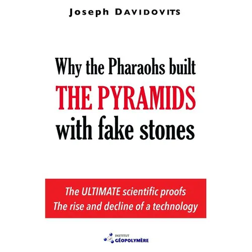 Why the Pharaohs Built the Pyramids with Fake Stones - Paperback