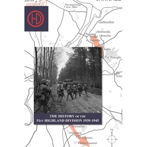 THE HISTORY OF THE 51st HIGHLAND DIVISION 1939-1945