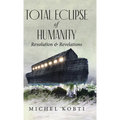 Total Eclipse of Humanity: Revolution & Revelations - Hardcover