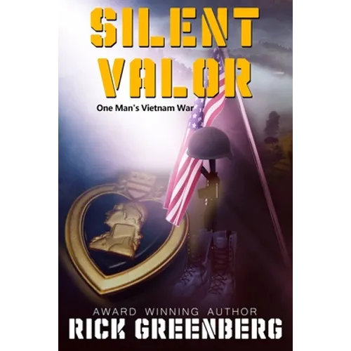 Silent Valor: One Man's Vietnam war
