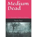 Medium Dead: An Alexandra Gladstone Mystery - Paperback