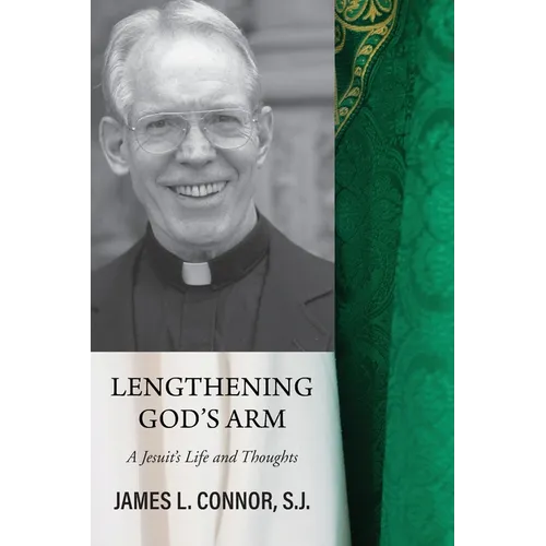 Lengthening God's Arm: A Jesuit's Life and Thoughts - Paperback