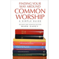 Finding Your Way Around Common Worship 2nd Edition: A Simple Guide - Paperback