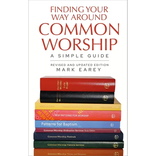 Finding Your Way Around Common Worship 2nd Edition: A Simple Guide - Paperback