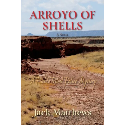 Arroyo of Shells: A Pueblo Tribal Police Mystery - Paperback
