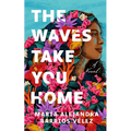 The Waves Take You Home - Hardcover