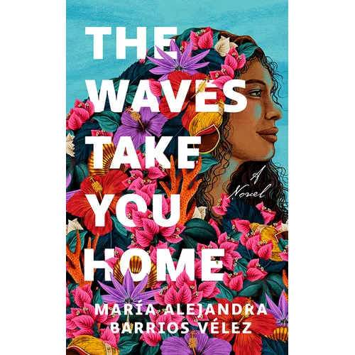 The Waves Take You Home - Hardcover