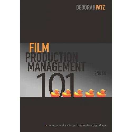 Film Production Management 101: Management and Coordination in a Digital Age - Paperback