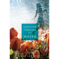 Looking Through the Water - Paperback