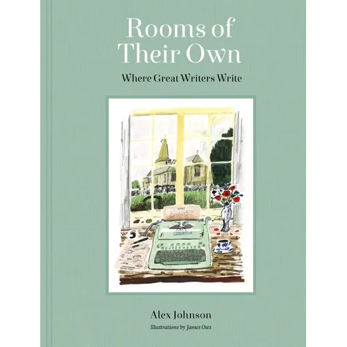 Rooms of Their Own: Where Great Writers Write - Hardcover