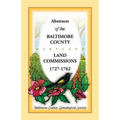 Abstracts of the Baltimore County, Maryland Land Commissions, 1727-1762