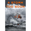A Storm Too Soon (Young Readers Edition): A Remarkable True Survival Story in 80-Foot Seas - Paperback