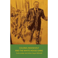 Colonel Roosevelt and the White House Gang