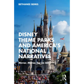 Disney Theme Parks and America's National Narratives: Mirror, Mirror, for Us All - Paperback