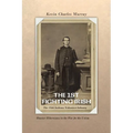 The 1st Fighting Irish: The 35th Indiana Volunteer Infantry: Hoosier Hibernians in the War for the Union