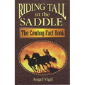 Riding Tall in the Saddle: The Cowboy Fact Book