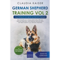 German Shepherd Training Vol 2 - Dog Training for Your Grown-up German Shepherd - Paperback