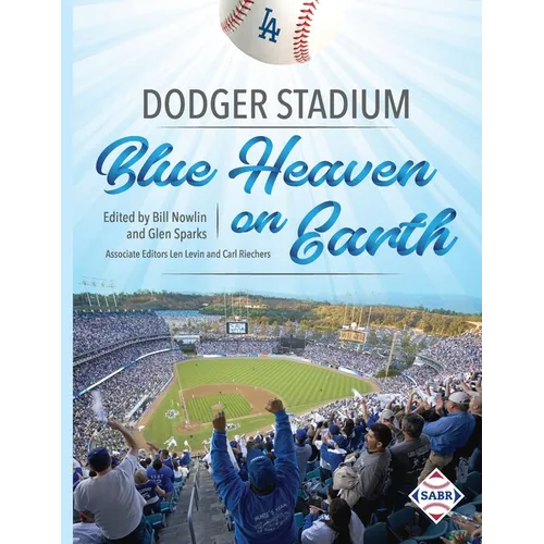 Dodger Stadium: Blue Heaven on Earth