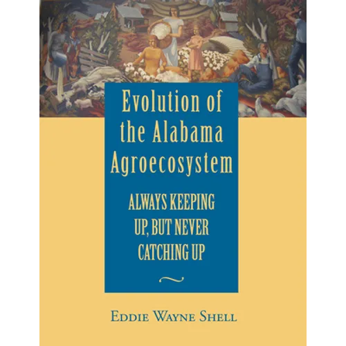 Evolution of the Alabama Agroecosystem: Always Keeping Up, But Never Catching Up