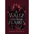 A Waltz Through Flames - Hardcover