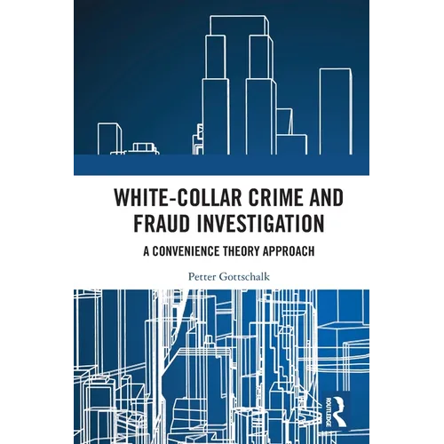 White-Collar Crime and Fraud Investigation: A Convenience Theory Approach