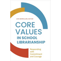 Core Values in School LIbrarianship: Responding with Commitment and Courage - Paperback