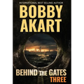 Behind The Gates 3: A Post Apocalyptic Survival Thriller - Hardcover