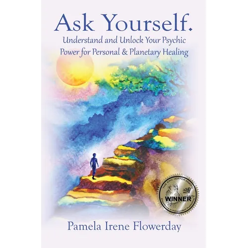 Ask Yourself.: Understand and Unlock Your Psychic Power for Personal & Planetary Healing - Paperback