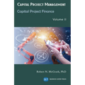 Capital Project Management, Volume II: Capital Project Finance - Paperback